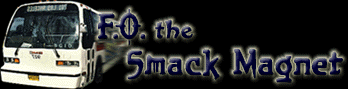 F.O. The Smack Magnet